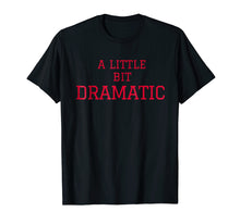 Load image into Gallery viewer, A Little Bit Dramatic Regina George T-Shirt

