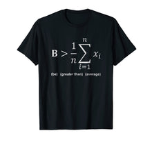 Load image into Gallery viewer, Math Shirt - Be greater than average
