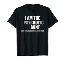 Load image into Gallery viewer, Funny I Am The Hot Psychotic Aunt, Psychotic Hot Aunt Shirt

