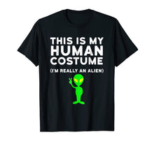 Load image into Gallery viewer, This Is My Human Costume I'm Really an Alien Shirt
