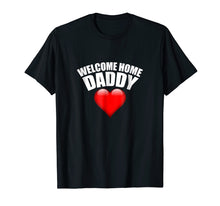 Load image into Gallery viewer, Welcome Home Daddy Surprise T-Shirt for Kids or Wifes
