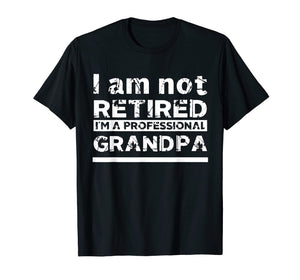 Mens I'm Not Retired I'm A Professional Grandpa Father Day Gift