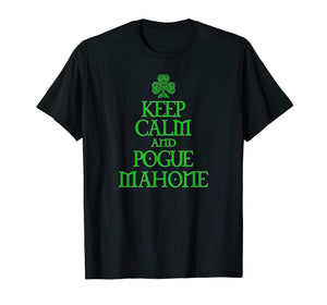 Keep Calm and Pogue Mahone funny Irish Celtic t-shirt