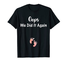 Load image into Gallery viewer, Oops Pregnancy Announcement Shirt I We Did it Again Pregnant
