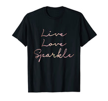 Load image into Gallery viewer, Live Love Sparkle rose gold inspirational T-shirt
