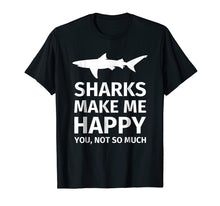 Load image into Gallery viewer, Shark Gifts for Shark Lovers - Funny Sharks Happy T-Shirt

