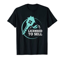 Load image into Gallery viewer, Funny Realtor Shirt Licensed to Sell Real Estate Agent
