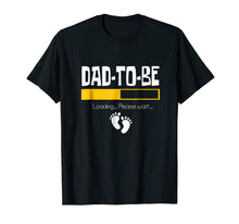 Load image into Gallery viewer, Dad To Be Loading Please Wait - Funny Daddy Clothing
