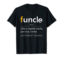Load image into Gallery viewer, Funcle Definition T-shirt - Handsome Spontaneous Best Uncle
