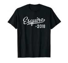 Load image into Gallery viewer, Esquire Lawyer Graduation 2018 T-shirt Gift
