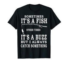 Load image into Gallery viewer, Funny Fishing Shirt Sometimes It's A Fish Fishing T-shirt
