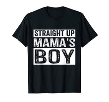 Load image into Gallery viewer, Straight Up Mama&#39;s Boy Funny Mothers Day T-Shirt
