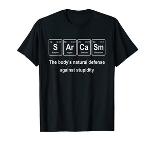 Funny Sarcasm Periodic Table Elements T-Shirt