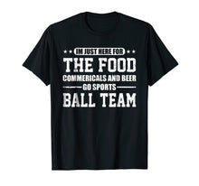 Load image into Gallery viewer, I&#39;m Just Here for the Food Commercials And Beer T-Shirt
