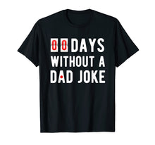 Load image into Gallery viewer, Mens Zero Days Without A Dad Joke Funny T-shirt for Men
