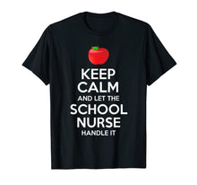 Load image into Gallery viewer, Keep Calm And Let The School Nurse Handle It T-Shirt
