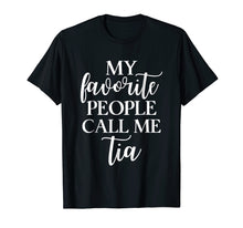 Load image into Gallery viewer, My Favorite People Call Me Tia Women Hoodie Gift
