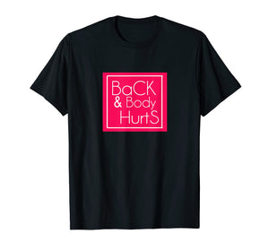 Back & Body Hurts T-shirt