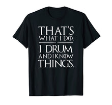 Load image into Gallery viewer, I Drum and I Know Things Drumsticks Drummers Shirt

