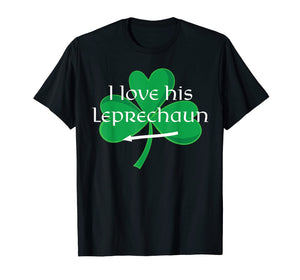 Funny Couples St. Patty's Day T-Shirt I Love His Leprechaun