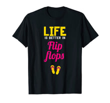 Load image into Gallery viewer, Beach T-Shirt Life is better in flip flops
