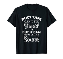 Load image into Gallery viewer, Funny Duct Tape Can&#39;t Fix Stupid Tee Shirt
