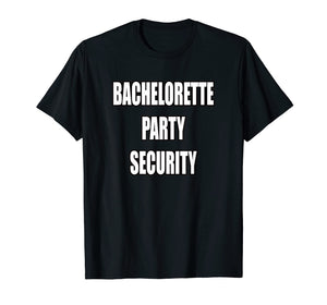 Funny Bachelorette Party Security Shirt