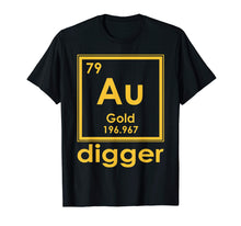 Load image into Gallery viewer, Gold Digger Tshirt Periodic Table Of Elements Geek Shirt
