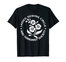 Load image into Gallery viewer, Ladies Sewing Circle and Terrorist Society T-Shirt
