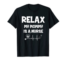 Load image into Gallery viewer, Relax my mommy is a nurse t-shirt Stethoscope mother's day
