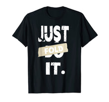 Load image into Gallery viewer, Just Fold It Funny Card Game Casino Poker Players T-Shirt
