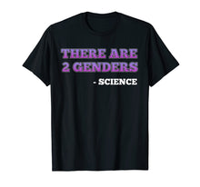 Load image into Gallery viewer, There are 2 Genders - Science Quote T-Shirt
