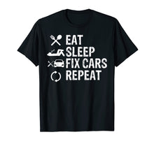 Load image into Gallery viewer, Eat Sleep Fix Cars Repeat T-Shirt Funny Car Lover Gift
