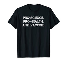 Load image into Gallery viewer, Pro-Science. Pro-Health. Anti-Vaccine. T-Shirt
