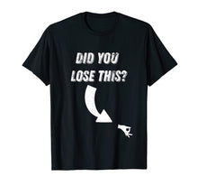 Load image into Gallery viewer, Circle Game Did You Lose This? Meme T Shirt

