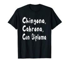 Load image into Gallery viewer, Chingona Cabrona Con Diploma T-shirt
