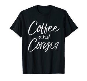 Coffee and Corgis Shirt for Women Cute Welsh Dog Mom Shirt