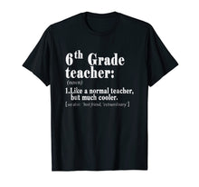 Load image into Gallery viewer, Sixth 6th Grade Teacher Definition T Shirt Teacher Team Gift
