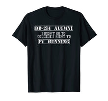 Load image into Gallery viewer, I Didn&#39;t Go To College I Went to Fort Benning DD-214 Alumni
