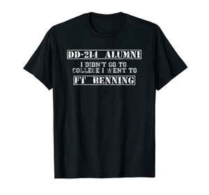 I Didn't Go To College I Went to Fort Benning DD-214 Alumni