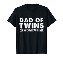 Load image into Gallery viewer, Mens Dad Fathers Day Gift Of Twins Classic Overachiever T-Shirt
