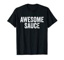 Load image into Gallery viewer, Awesome Sauce Comedy Shirt
