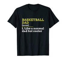 Load image into Gallery viewer, Basketball Dad Like A Normal Dad But Cooler Gift T Shirt
