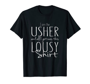 Funny Usher Wedding Shower Shirt Bridal Party Gift Lousy Tee