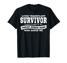 Load image into Gallery viewer, LIVER TRANSPLANT SURVIVOR T Shirt Organ Donor Hero Gift
