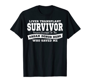 LIVER TRANSPLANT SURVIVOR T Shirt Organ Donor Hero Gift