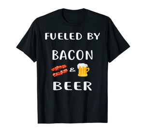 Fueled By Bacon and Beer Shirt Funny Bacon Lover T-Shirt