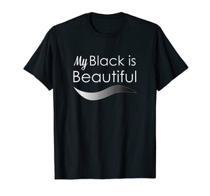 My Black is Beautiful T Shirt