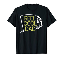 Load image into Gallery viewer, Reel Cool Dad T-Shirt Fishing Daddy Father&#39;s Day Gift S
