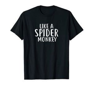 Like A Spider Monkey T-Shirt Cute Funny Spider Monkey Shirts